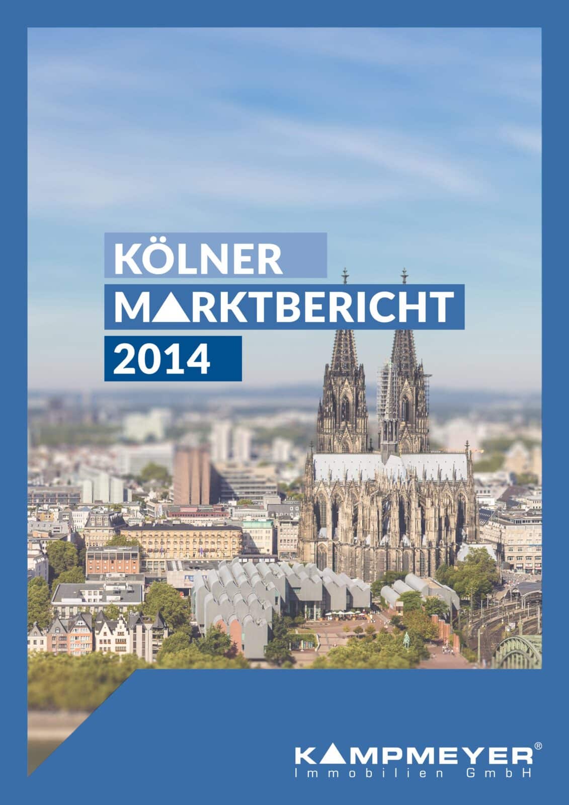 Das Cover des Kölner Marktberichts 2014 von KAMPMEYER Immobilien zeigt ein Luftbild von Köln mit dem Kölner Dom in der Mitte.